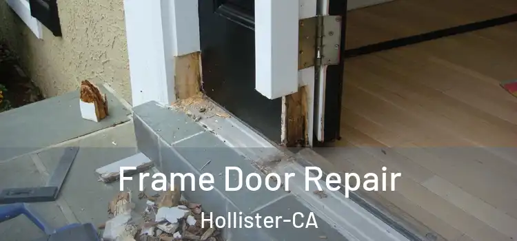  Frame Door Repair Hollister-CA